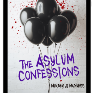 The Asylum Confessions: Murder and Madness ebook